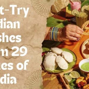 Must-Try Indian Dishes from 29 States of India